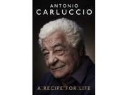 Antonio Carluccio a Recipe for Life Paperback