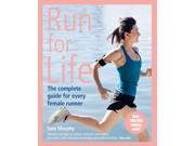 Run for Life The Complete Guide for Every Female Runner Paperback