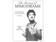 The Mastery of Mimodrame An In Depth Study of Mime Technique An In Depth Study of Mime Techniques Paperback