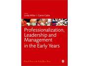 Professionalization Leadership and Management in the Early Years Critical Issues in the Early Years Paperback