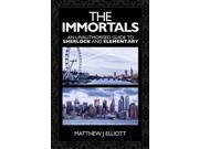 The Immortals An Unauthorized Guide to Sherlock and Elementary Paperback