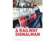 How to be a Railway Signalman Hardcover