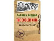 Cooler King the The True Story of William Ash Spitfire Pilot P.O.W and Wwii s Greatest Escaper Hardcover