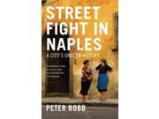 Street Fight in Naples A City s Unseen History Paperback