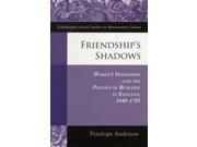 Friendship s Shadows Edinburgh Critical Studies in Renaissance Culture