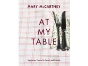 At My Table Vegetarian Feasts for Family and Friends Hardcover