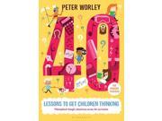 40 lessons to get children thinking Philosophical thought adventures across the curriculum Paperback