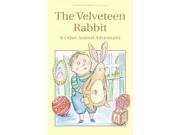 The Velveteen Rabbit Other Animal Adventures Children s Classics Paperback