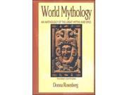 World Mythology An Anthology of the Great Myths and Epics