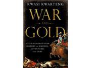 War and Gold A Five Hundred Year History of Empires Adventures and Debt Hardcover