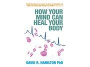 How Your Mind Can Heal Your Body Paperback