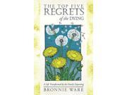 The Top Five Regrets of the Dying A Life Transformed by the Dearly Departing Paperback