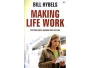 Making Life Work Putting God s Wisdom into Action Paperback