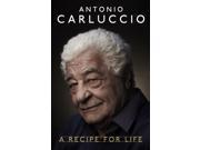 Antonio Carluccio A Recipe for Life Hardcover