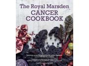 The Royal Marsden Cancer Cookbook Nutritious recipes for during and after cancer treatment to share with friends and family Hardcover