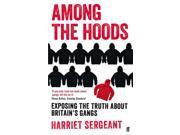Among the Hoods Exposing the Truth About Britain s Gangs Paperback