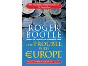 The Trouble with Europe Why the EU Isnt Working What could take its place How the referendum could change Europe REFERENDUM EDITION Vote Leave or Vote Re