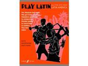 Play Latin Alto Saxophone and Piano Alto Saxophone Piano Faber Edition Play Latin Paperback