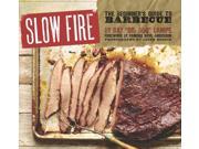 Slow Fire The Beginner s Guide to Barbecue