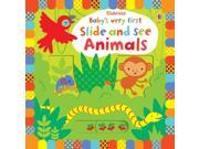 Baby s Very First Slide and See Animals Baby s Very First Books Board book