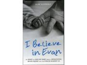 I Believe in Evan My Fight to Save My Baby from a Devastating Brain Injury and the Forces Against Us Paperback