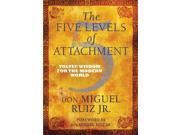 The Five Levels of Attachment Toltec Wisdom for the Modern World Hardcover
