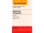 Respiratory Emergencies An Issue of Emergency Medicine Clinics of North America 1e The Clinics Internal Medicine Hardcover