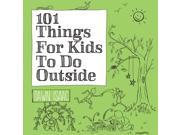 101 Things For Kids To Do Outside Paperback