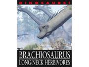 Brachiosaurus and other Long Necked Herbivores Dinosaurs! Paperback