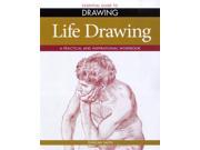 Essential Guide to Drawing Life Drawing A Practical and Inspirational Workbook Paperback