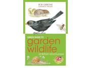 Green Guide to Garden Wildlife Of Britain And Europe Paperback