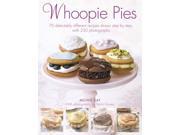 Whoopie Pies 70 Delectably Different Recipes Shown Step by Step With 200 Photographs