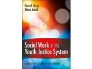 Social Work in the Youth Justice System A multidisciplinary perspective Paperback