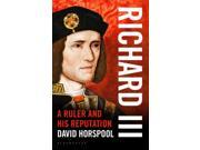 Richard III A Ruler and his Reputation Hardcover