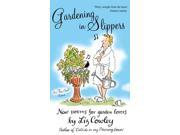 Gardening in Slippers New Poems for Garden Lovers Hardcover