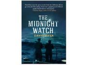 The Midnight Watch A Gripping Novel of the SS Californian the Ship That Failed to Aid the Sinking Titanic Hardcover