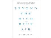 Beyond the High Blue Air A Memoir Hardcover