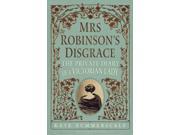 Mrs Robinson s Disgrace The Private Diary of a Victorian Lady Diary