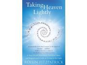 Taking Heaven Lightly A Near Death Experience Survivor s Story and Inspirational Guide to Living in the Light Paperback