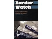 Border Watch Cultures of Immigration Detention and Control Anthropology Culture and Society Paperback