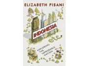 Indonesia Etc. Exploring the Improbable Nation Hardcover