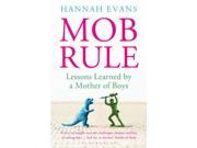 MOB Rule Lessons Learned by a Mother Of Boys Paperback