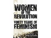 Women of the Revolution Forty Years of Feminism Paperback