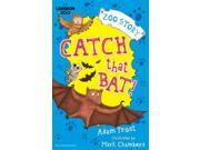 Catch That Bat! Zoo Story Paperback