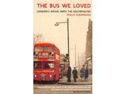 The Bus We Loved London s Affair with the Routemaster Paperback