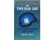 The Thin Blue Line How Humanitarianism Went to War Paperback