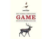 Game A modern approach to preparing cooking curing Hardcover