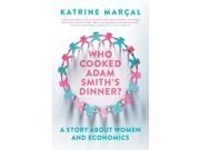 Who Cooked Adam Smith s Dinner? A Story About Women and Economics Paperback