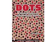 Dots A Pictorial Essay on Pointed Printed Patterns Schiffer Book for Collectors and Designers