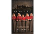 Anzac Girls An Extraordinary Story of World War One Nurses Paperback